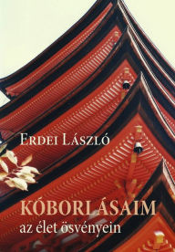 Title: Kóborlásaim az élet ösvényén, Author: Erdei László