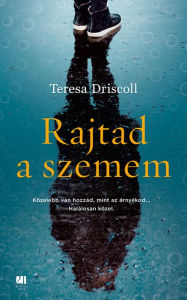 Title: Rajtad a szemem, Author: Teresa Driscoll