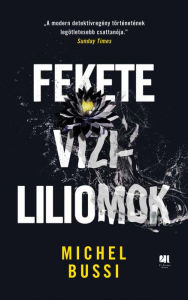Title: Fekete vízililiomok, Author: Michel Bussi