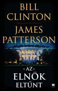 Title: Az elnök eltunt, Author: Bill Clinton