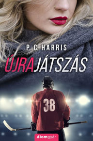 Title: Újrajátszás, Author: P. C. Harris