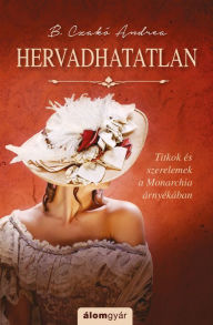 Title: Hervadhatatlan, Author: Andrea B. Czakó