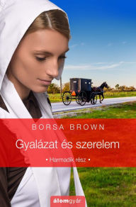 Title: Gyalázat és szerelem, Author: Borsa Brown