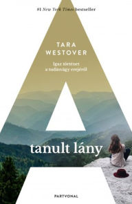 Title: A tanult lány, Author: Tara Westover