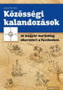 Közösségi kalandozások: 20 magyar marketing sikersztori a Facebookon