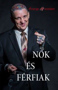 Title: Nok és Férfiak, Author: George Hannmer