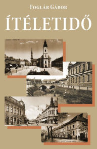 Title: Ítéletido, Author: Foglár Gábor