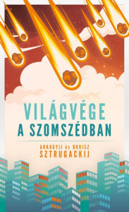 Title: Világvége a szomszédban, Author: Arkagyij Sztrugackij