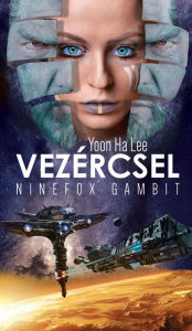 Title: Vezércsel, Author: Yoon Ha Lee