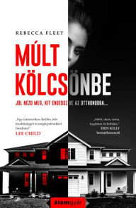 Title: Múlt kölcsönbe (The House Swap), Author: Rebecca Fleet