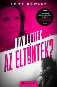 Title: Hová lettek az eltűntek? (Where the Missing Go), Author: Emma Rowley