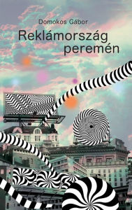 Title: Reklámország peremén, Author: Gábor Domokos