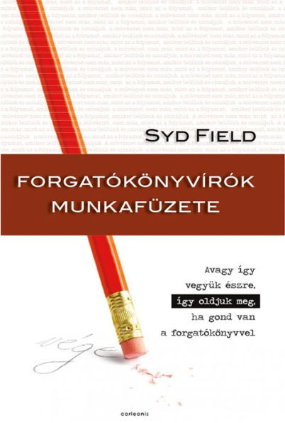 Forgatókönyvírók munkafüzete: Avagy így vesszük észre, így oldjuk meg, ha gond van a forgatókönyvvel