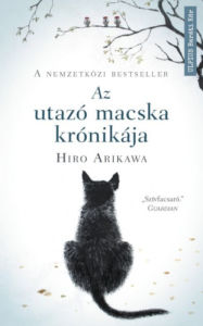 Title: Az utazó macska krónikája: Nem az út számít, hanem akivel megteszed, Author: Hiro Arikawa