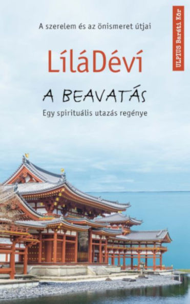 A beavatás: Egy spirituális utazás regénye