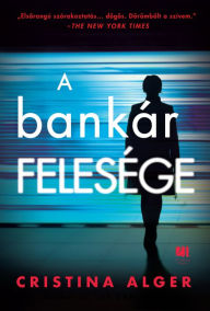 Title: A bankár felesége, Author: Cristina Alger