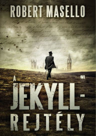 Title: A Jekyll-rejtély, Author: Robert Masello