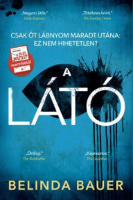 Title: A látó, Author: Belinda Bauer