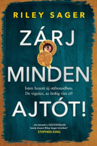 Title: Zárj minden ajtót! (Lock Every Door), Author: Riley Sager