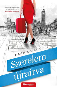 Title: Szerelem újraírva, Author: Csilla Papp