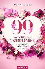 Title: 99 gondolat a szerelemrol, Author: Judit Hidasi