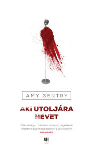 Title: Aki utoljára nevet, Author: Amy Gentry