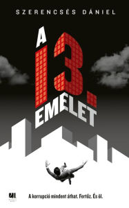 Title: A 13. emelet, Author: Dániel Szerencsés