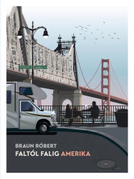 Title: Faltól falig Amerika, Author: Braun Róbert