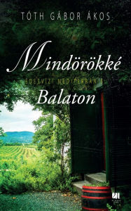 Title: Mindörökké Balaton, Author: Gábor Ákos Tóth