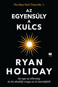 Title: Az egyensúly a kulcs, Author: Ryan Holiday