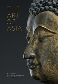 Title: The Art of Asia: The Centenary of the Ferenc Hopp Museum of Asiatic Arts, Author: Györgyi Fajcsák