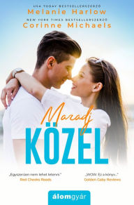 Title: Maradj közel, Author: Melanie Harlow