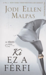 Title: Ki ez a férfi, Author: Jodi Ellen Malpas