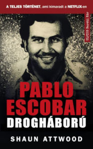 Title: Pablo Escobar drogháború, Author: Shaun Attwood