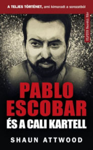 Title: Pablo Escobar és a Cali kartell, Author: Shaun Attwood
