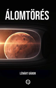 Title: Álomtörés, Author: Gábor Lénárt