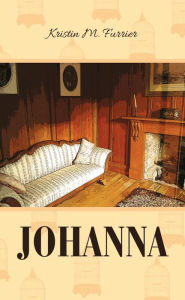 Title: Johanna, Author: Kristin M. Furrier