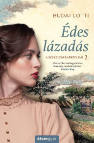 Title: Édes lázadás, Author: Budai Lotti