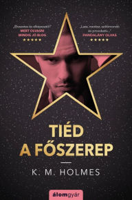 Title: Tiéd a foszerep, Author: K. M. Holmes