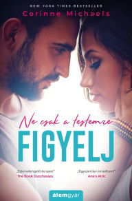 Title: Ne Csak a Testemre Figyelj, Author: Corinne Michaels