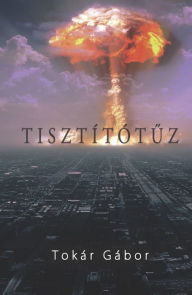Title: Tisztítótuz, Author: Tokár Gábor