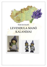 Title: Levendula manó kalandjai, Author: Katalin Tilk