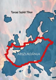 Title: Abszurdánia, Author: Tibor Tarcsai Szabó