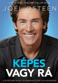 Title: Képes vagy rá: A gyoztesek nyolc elengedhetetlen tulajdonsága, Author: Joel Osteen