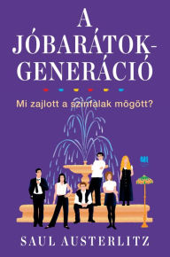 Title: A Jóbarátok-generáció, Author: Saul Austerlitz