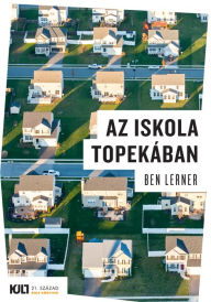 Title: Az iskola Topekában, Author: Ben Lerner