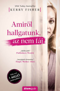 Title: Amirol hallhatunk, az nem fáj, Author: Kerry Fisher