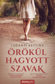 Title: Örökül hagyott szavak, Author: Ludányi Bettina