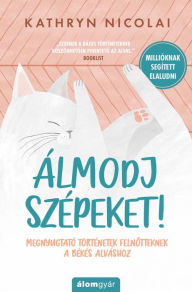 Title: Álmodj szépeket!, Author: Kathryn Nicolai