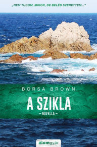 Title: A szikla, Author: Borsa Brown